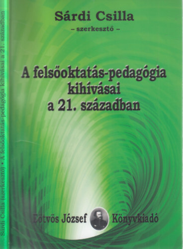 Sárdi Csilla (szerkesztő) - A felsőoktatás - pedagógiai kihívásai a 21.században