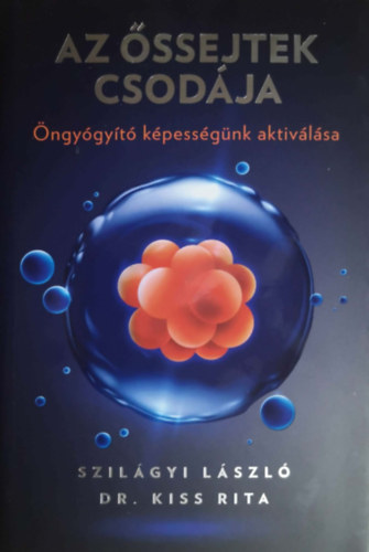 Az �ssejtek csod�ja - �ngy�gy�t� k�pess�g�nk aktiv�l�sa