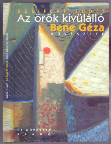Az rk kvlll - Bene Gza festmvsz /1900-1960/ mvszete