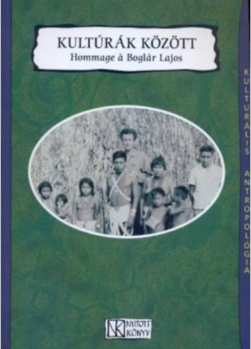 A.Gergely-Papp-Prnai  (szerk.) - Kultrk kztt - Hommage  Boglr Lajos (Kulturlis antropolgia) CD nlkl