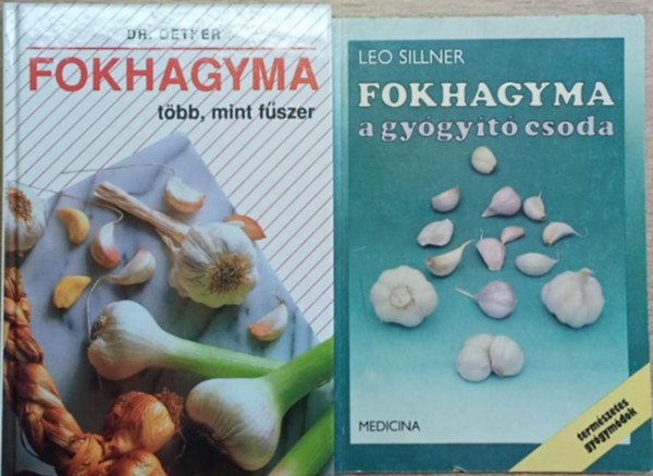 2 db fokhagym�s szak�csk�nyv: Fokhagyma, a gy�gy�t� csoda - Fokhagyma, t�bb, mint f�szer