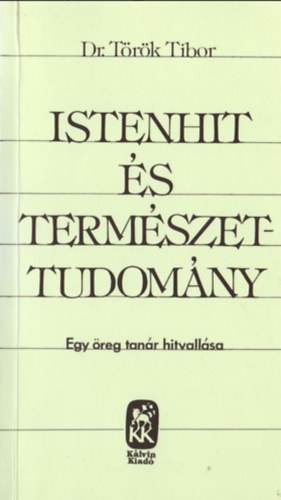 Trk Tibor Dr. - Istenhit s termszettudomny