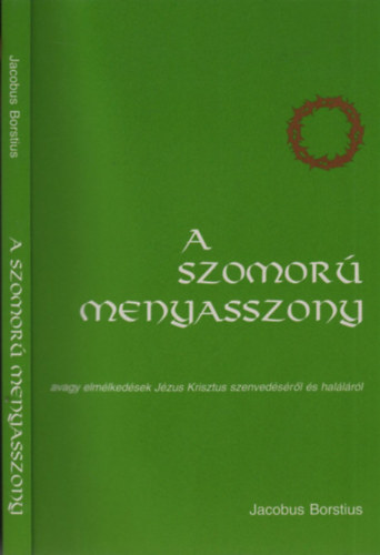A szomor� menyasszony (avagy elm�lked�sek J�zus Krisztus szenved�s�r�l �s hal�l�r�l)