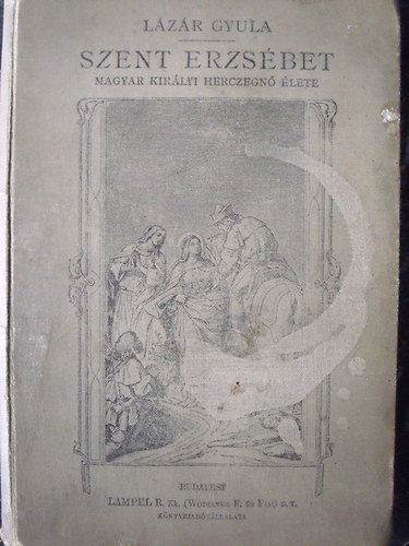 Szent Erzs�bet magyar kir�lyi herczegn� �lete - Kor �s jellemrajz