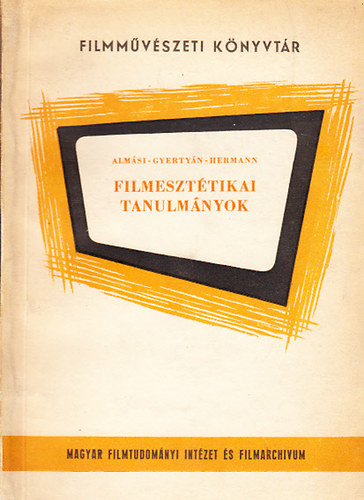 Almási Miklós; Gyertyán Ervin; Hermann István - Filmesztétikai tanulmányok (Filmművészeti Könyvtár 5.) - Kézirat