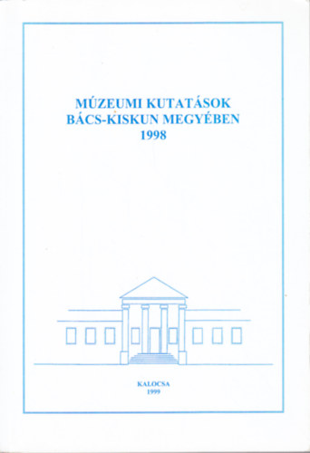 Wicker Erika  (szerk.) Romsics Imre (szerk.) - Mzeumi kutatsok Bcs-Kiskun megyben 1998