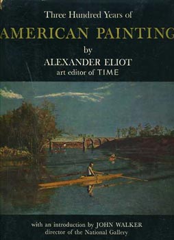 A. Eliot - Three Hundred Years of American painting