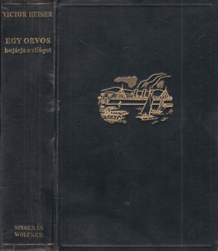 Victor Heiser - Egy orvos bejárja a világot