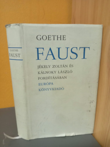 Goethe - Faust (A tragédia első része - A tragédia második része - Ős-Faust - Jékely Zoltán és Kálnoky László fordítása)