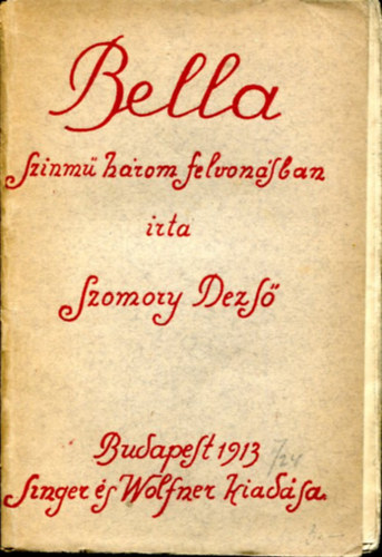 Szomory Dezs� - Bella - sz�nm� h�rom felvon�sban