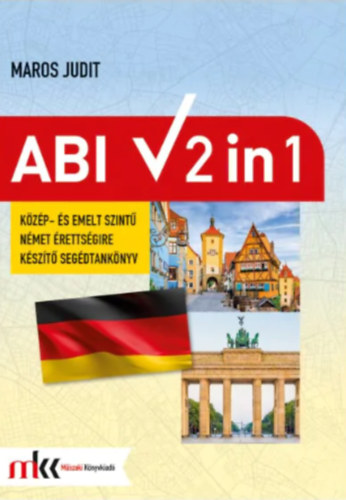 Abi 2 in 1 - Kzp- s emelt szint nmet rettsgire kszt segdtanknyv