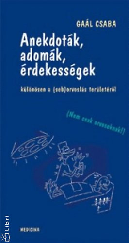 Anekdotk, adomk, rdekessgek klnsen a (seb)orvosls terletrl