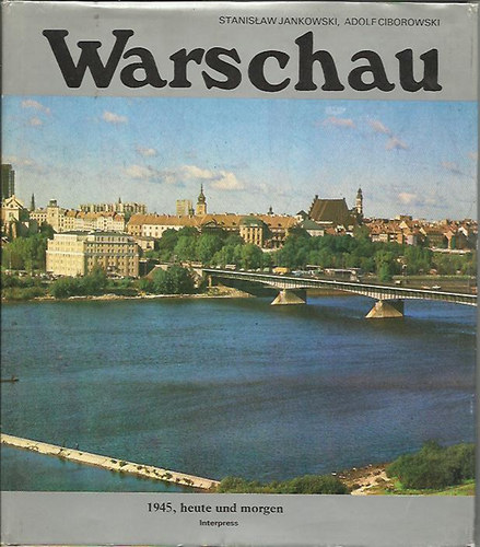 Jankowski-Ciborowski - Warschau - 1945, heute und morgen