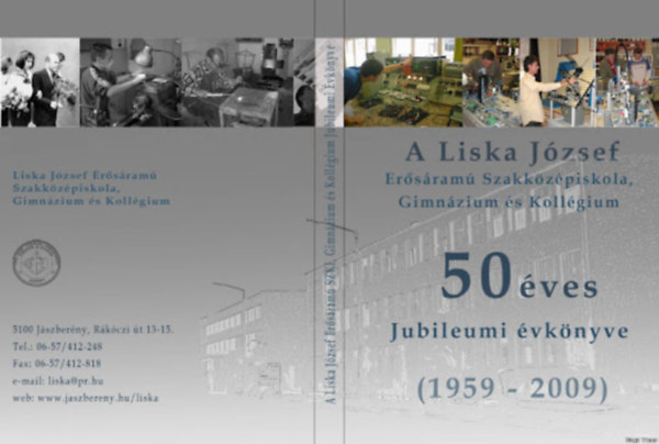 A Liska Jzsef Ersram Szakkzpiskola, Gimnzium s Kollgium Jubileumi vknyve 50 (1959-2009)