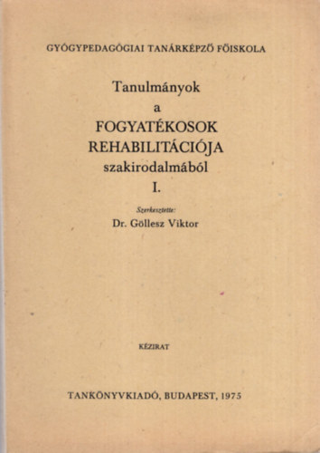 Tanulmnyok a fogyatkosok rehabilitcija szakirodalmbl I. - Gygypedaggiai Tanrkpz Fiskola 1975