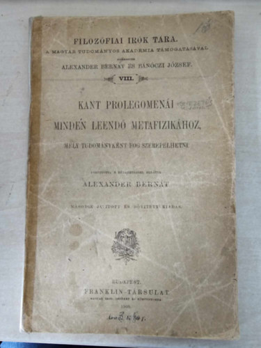 Kant Prolegomeni minden leend metafizikhoz, mely tudomnyknt fog..