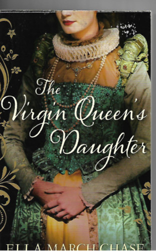 Ella March Chase - The Virgin Queen's Daughter