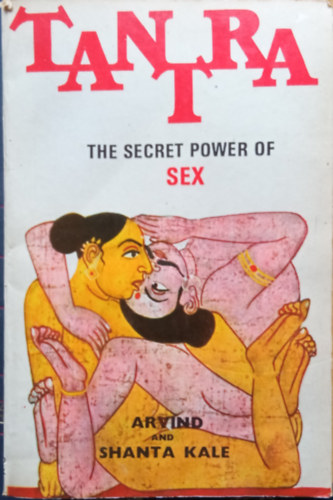 Arvind & Shanta Kale - Tantra - The secret power of sex