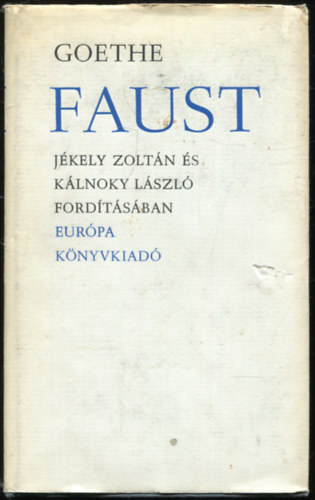 Goethe - Faust (Jkely Zoltn s Klnoky Lszl fordtsa)