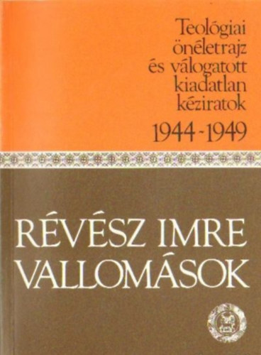 Vallomsok (Teolgiai nletrajz s vl.kiadatlan kziratok 1944-1949)