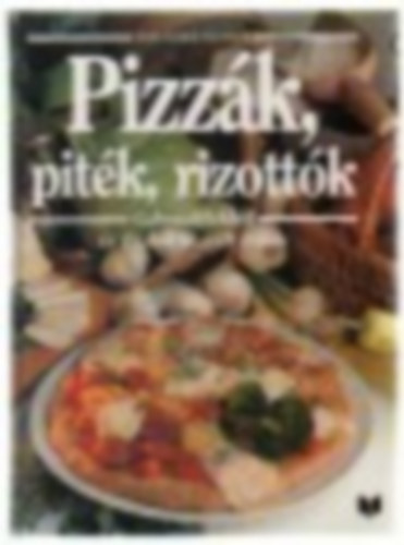 Pizzk, pitk, rizottk (Nova szakcsknyvek)