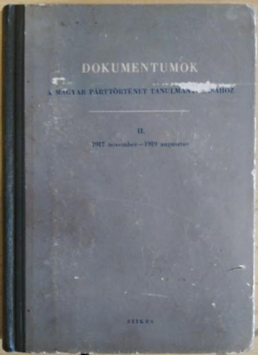 Dokumentumok a magyar p�rtt�rt�net tanulm�nyoz�s�hoz II. 1917-1919