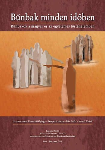 Gyarmati Gyrgy; Lengvri Istvn; Pk Attila; Vony Jzsef - Bnbak minden idben - Bnbakok a magyar s az egyetemes trtnelemben