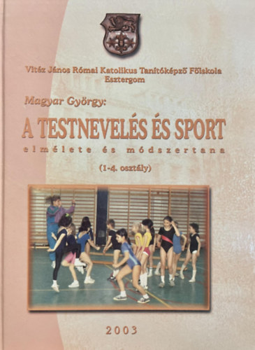 Magyar Gyrgy - A testnevels s sport elmlete s mdszertana (1-4. oszt.)