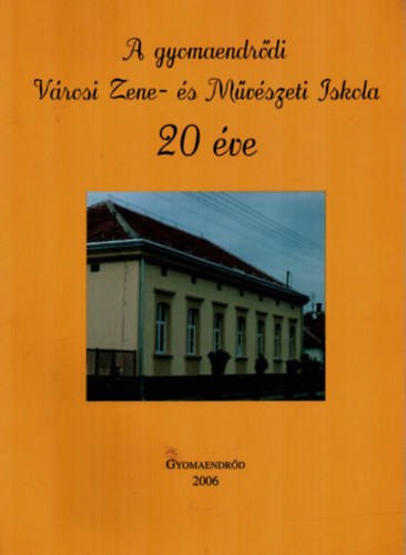 A gyomaendrdi Vrosi Zene- s Mvszeti Iskola 20 va.