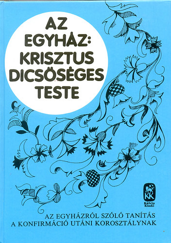 Az Egyhz: Krisztus dicssges teste