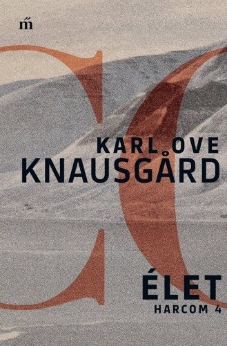 Karl Ove Knausgard - �let - Harcom 4.