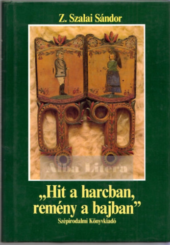 Z. Szalai Sndor - "Hit a harcban, remny a bajban" (plyakp Tamsi ronrl)