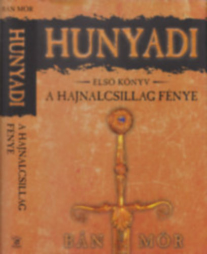 Hunyadi 1-7. (A hajnalcsillag fnye + Az stks lngja + A csillagsvny hdja + A hadak villma + A mennydrgs kapuja + A holl hborja + A flhold tndklse))