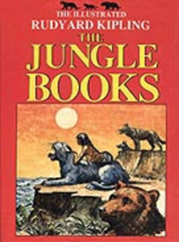 Rudyard Kipling - The Jungle Books (The Illustrated Rudyard Kipling)