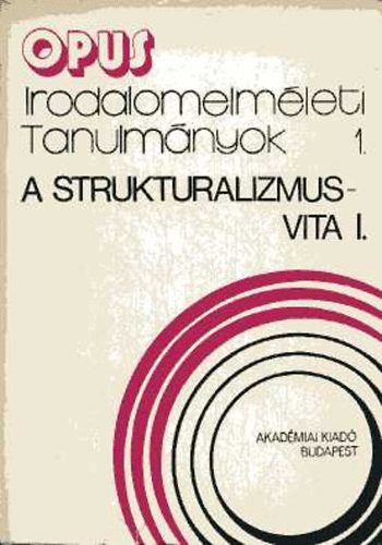 Opus Irodalomelm�leti tanulm�nyok 1-2.( A strukturalizmus vita )