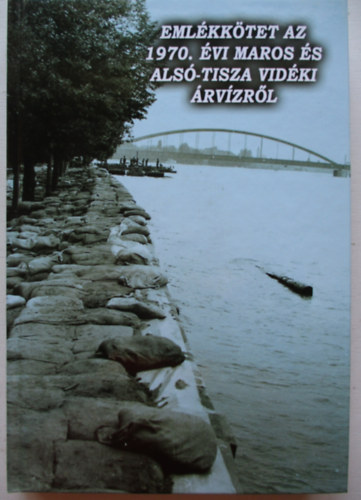 Emlktrtnet az 1970. vi Maros s Als-Tisza vidki rvzrrl