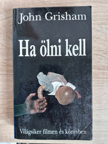 Ha lni kell - Jake Brigance 1. (A Time to Kill) - Vilgsiker filmen s knyvben