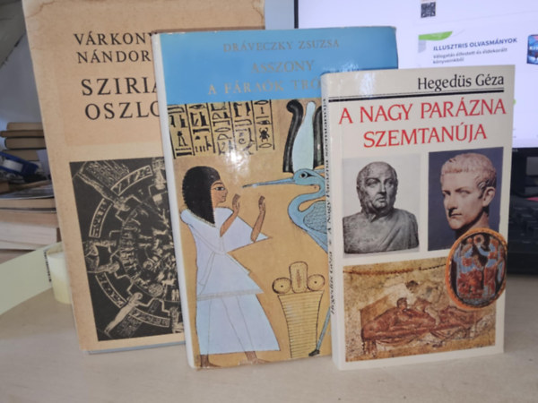 3db trtnelmi regny: Sziriat oszlopai+ Asszony a frak trnjn+ A Nagy Parzna szemtanja