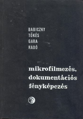 Babiczky-Tks-Gara-Rad - Mikrofilmezs, dokumentcis fnykpezs