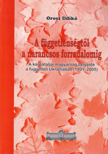 A f�ggetlens�gt�l a narancsos forradalomig