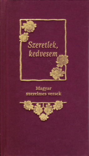 Szeretlek kedvesem - Magyar szerelmes versek