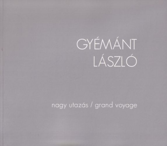 Gymnt Lszl (Nagy utazs/grand voyage)