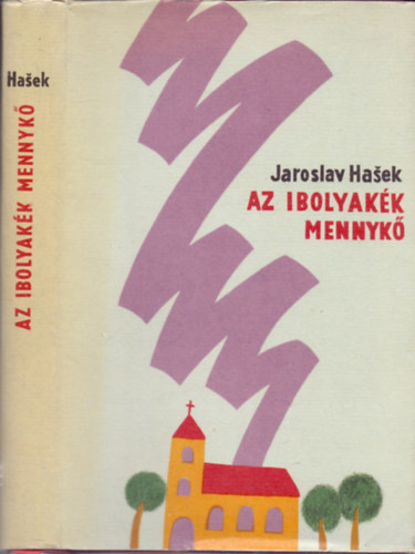 Jaroslav Hasek - Az ibolyakk mennyk (Vlogatott szatrk s humoreszkek)