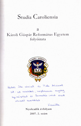 Studia Caroliensia - A Kroli Gspr Reformtus Egyetem folyirata 2007. 2. szm (dediklt)