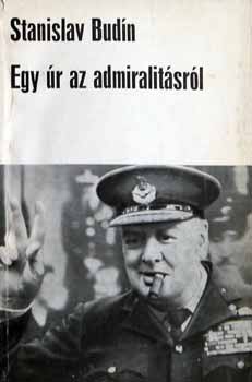 Stanislav Bud�n - Egy �r az admiralit�sr�l     /Churchill �latrajzi riport/