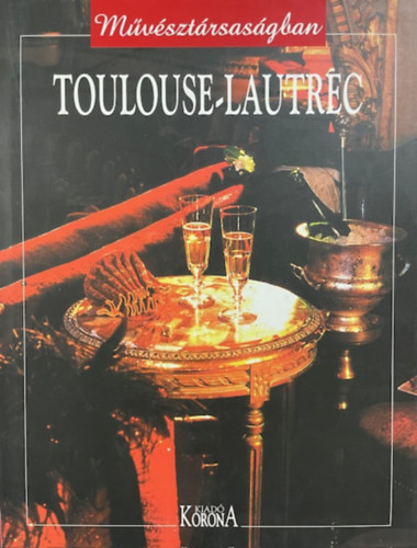Toulouse-Lautrec (m�v�szt�rsas�gban)