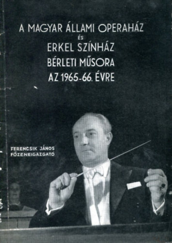 Nincs feltntetve - A Magyar llami Operahz s Erkel sznhz brleti msora az 1965-66. vre (Ferencsik Jnos fzeneigazgat)