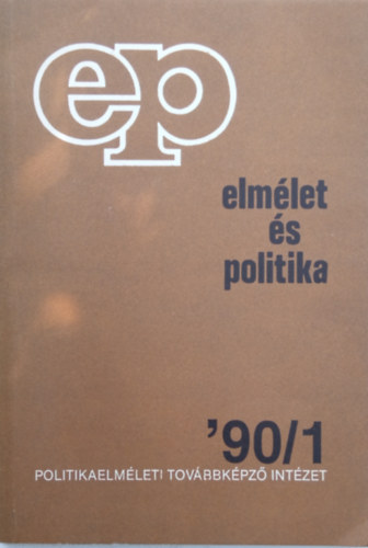 Elm�let �s politika '90/1- Politikaelm�leti Tov�bbk�pz� Int�zet