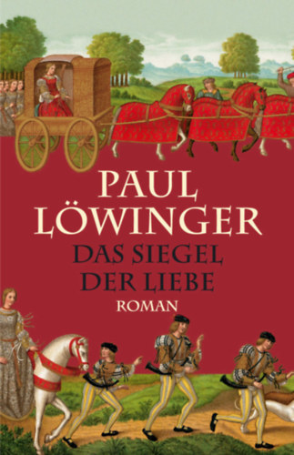 Paul Lwinger - Das Siegel der Liebe - Historischer Roman