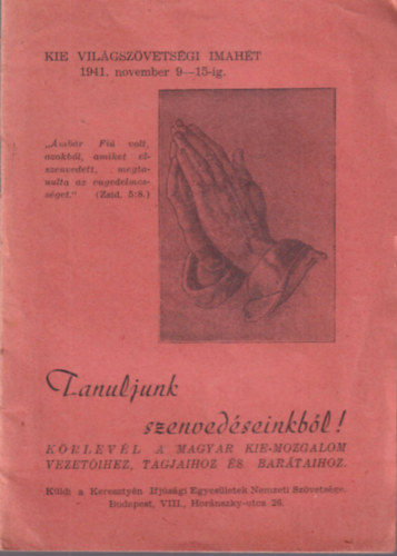 Tanuljunk szenvedseinkbl ! KIE Vilgszvetsgi imaht 1941. november 9-15-ig.